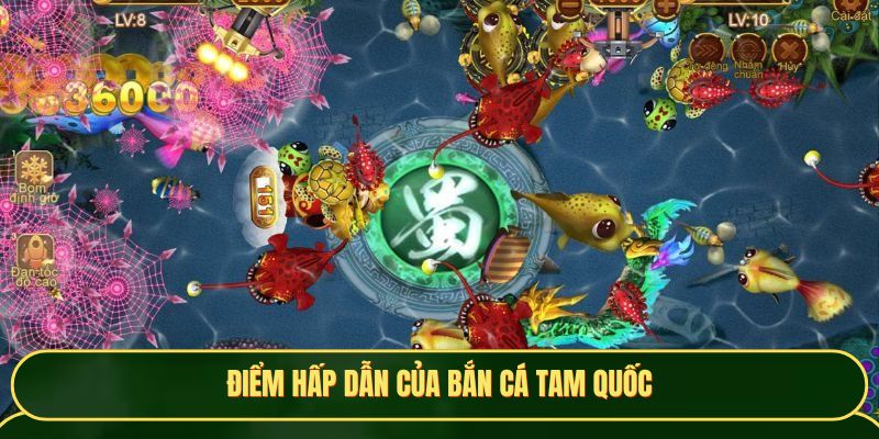Săn cá Tam Quốc thiết kế đồ họa sống động, boss khủng