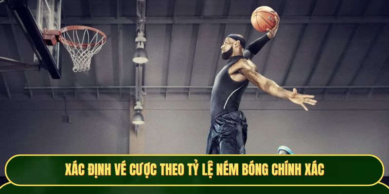Xác định vé cược theo tỷ lệ ném bóng chính xác