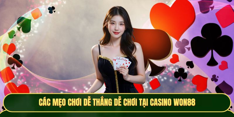 Các mẹo chơi dễ thắng dễ chơi tại casino Won88