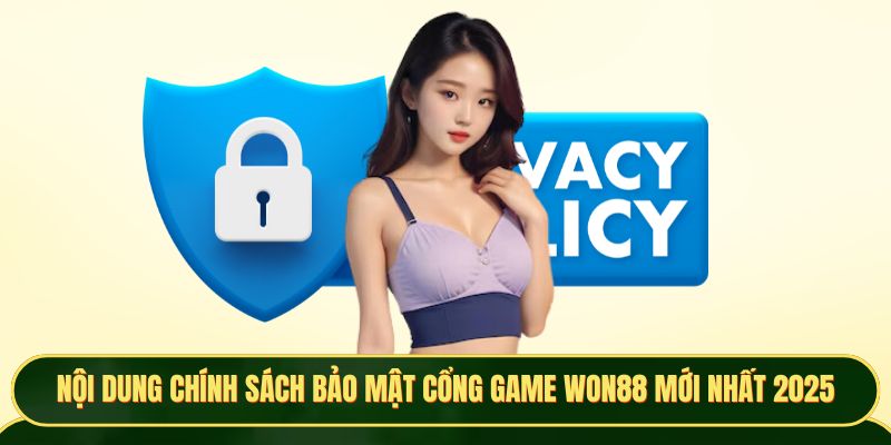 Nội dung chính sách bảo mật cổng game Won88 mới nhất 2025