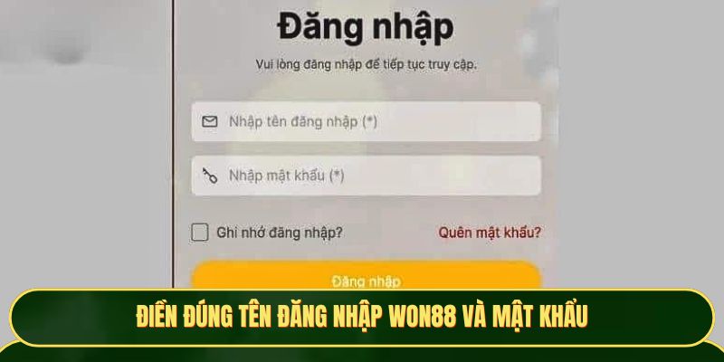 Điền đúng tên đăng nhập Won88 và mật khẩu