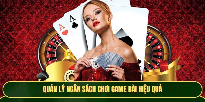 Quản lý ngân sách chơi game bài hiệu quả