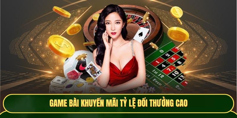 Game bài khuyến mãi tỷ lệ đổi thưởng cao