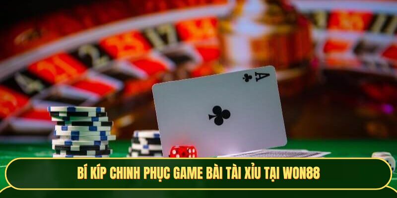 Chiến lược chinh phục các trò chơi bài tài xỉu