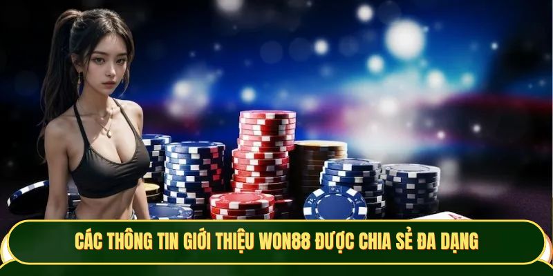 Các thông tin giới thiệu Won88 được chia sẻ đa dạng