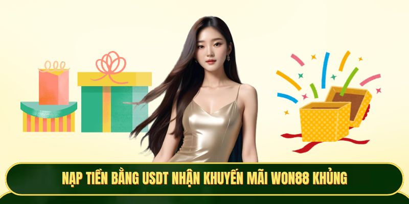 Nạp tiền bằng USDT nhận khuyến mãi Won88 khủng