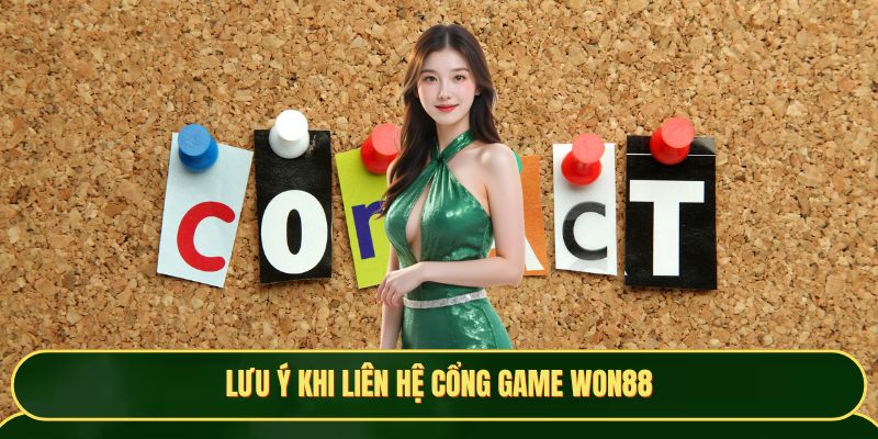 Lưu ý khi liên hệ cổng game Won88
