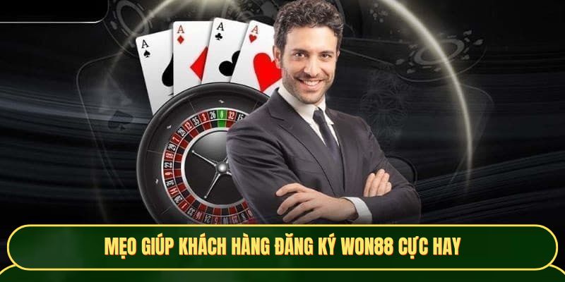Mẹo giúp khách hàng đăng ký Won88 cực hay