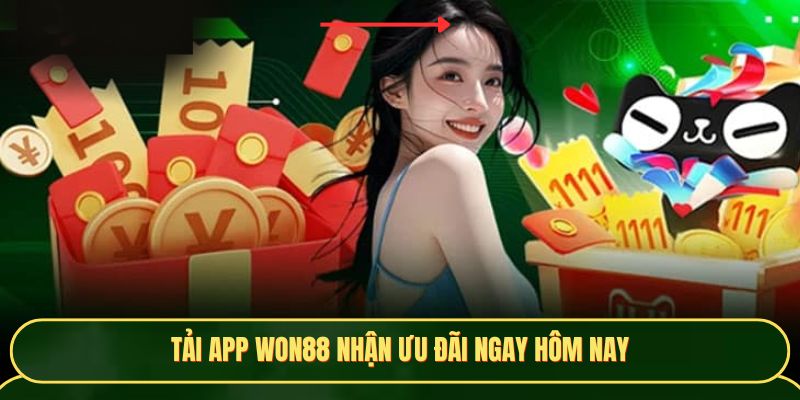 Tải app Won88 nhận ưu đãi ngay hôm nay