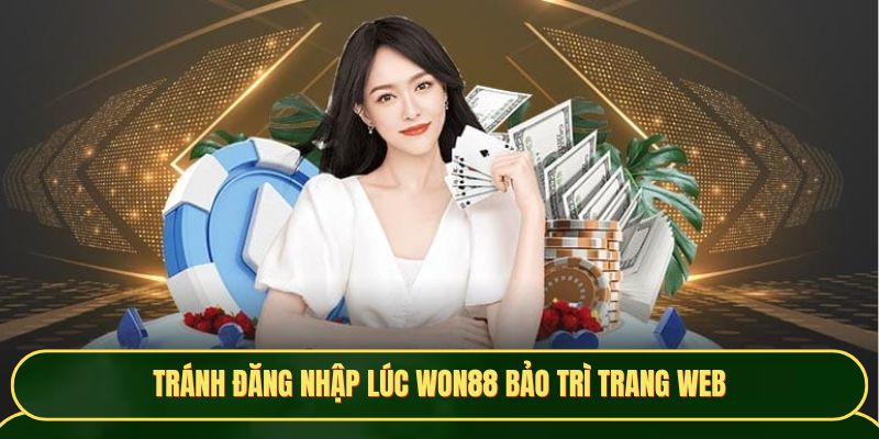 Tránh đăng nhập Won88 lúc đang bảo trì trang web