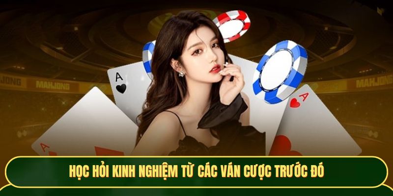 Học hỏi kinh nghiệm từ các ván cược trước đó