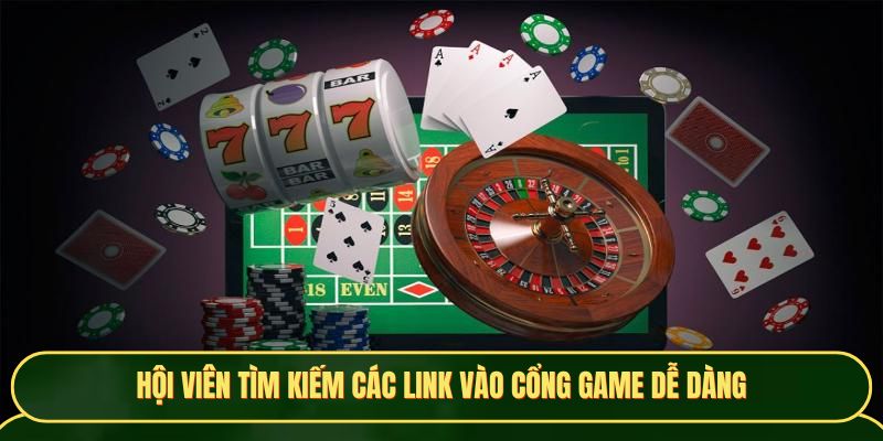 Hội viên tìm kiếm các link vào cổng game dễ dàng