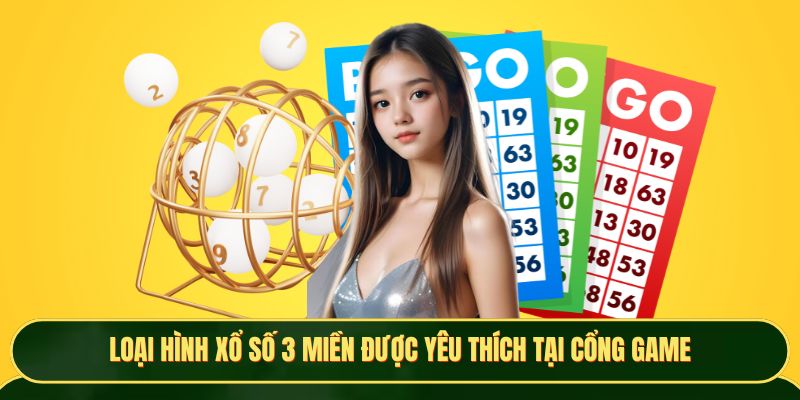 Loại hình xổ số 3 miền được yêu thích tại cổng game